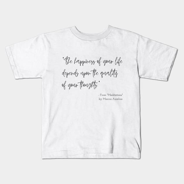 A Quote about Happiness from "Meditations" by Marcus Aurelius Kids T-Shirt by Poemit